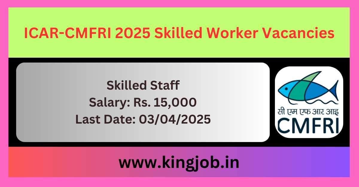 ICAR-CMFRI Recruitment 2025